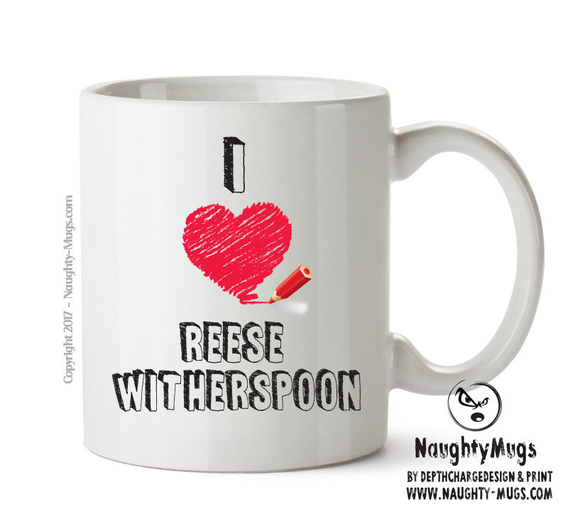 I Love Reese Witherspoon - I Love Celebrity Mug - Novelty Gift Printed Tea Coffee Ceramic Mug