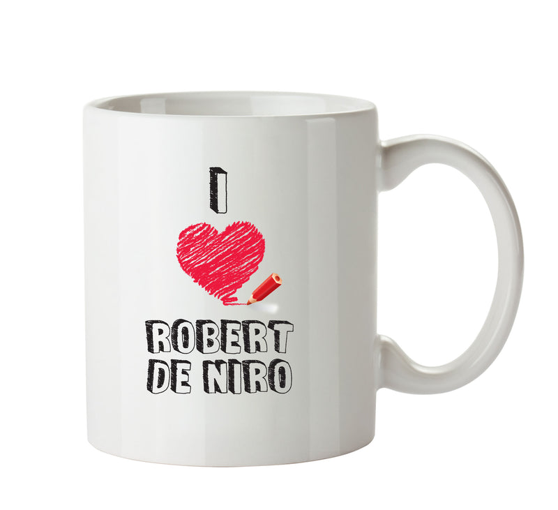 I Love Robert De Niro Celebrity Mug Office Mug