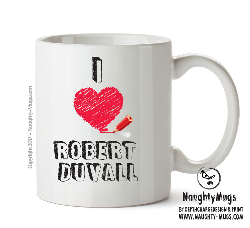 I Love Robert Duvall Celebrity Mug Office Mug