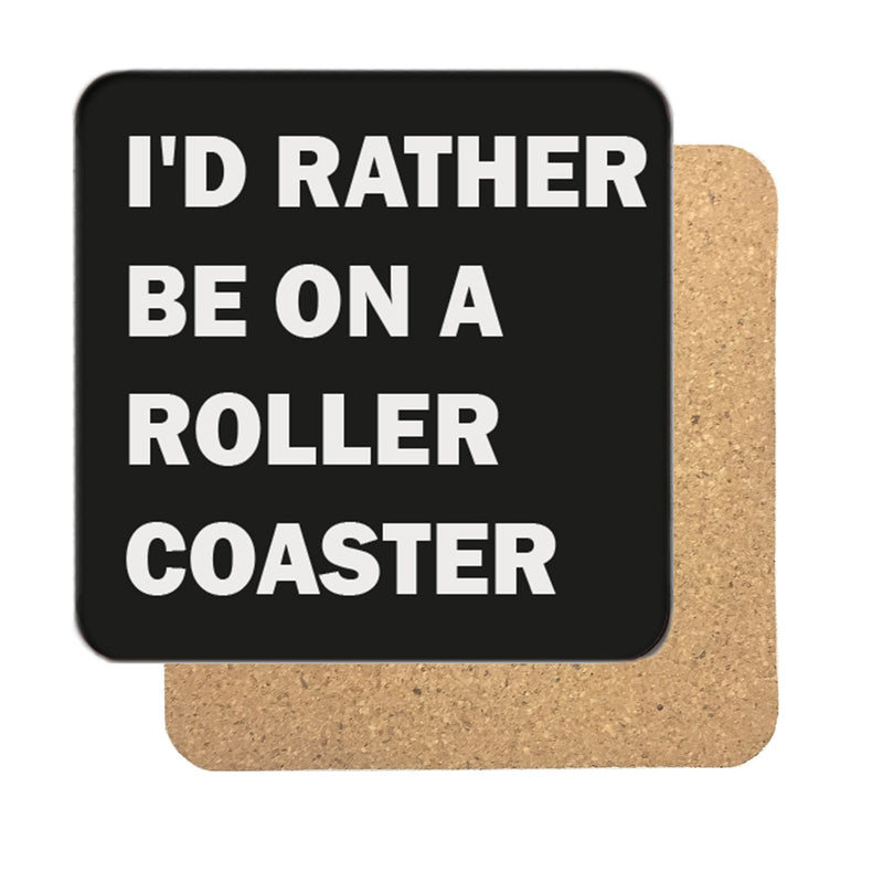 I'd rather be... (Roller coaster) Drinks Coaster