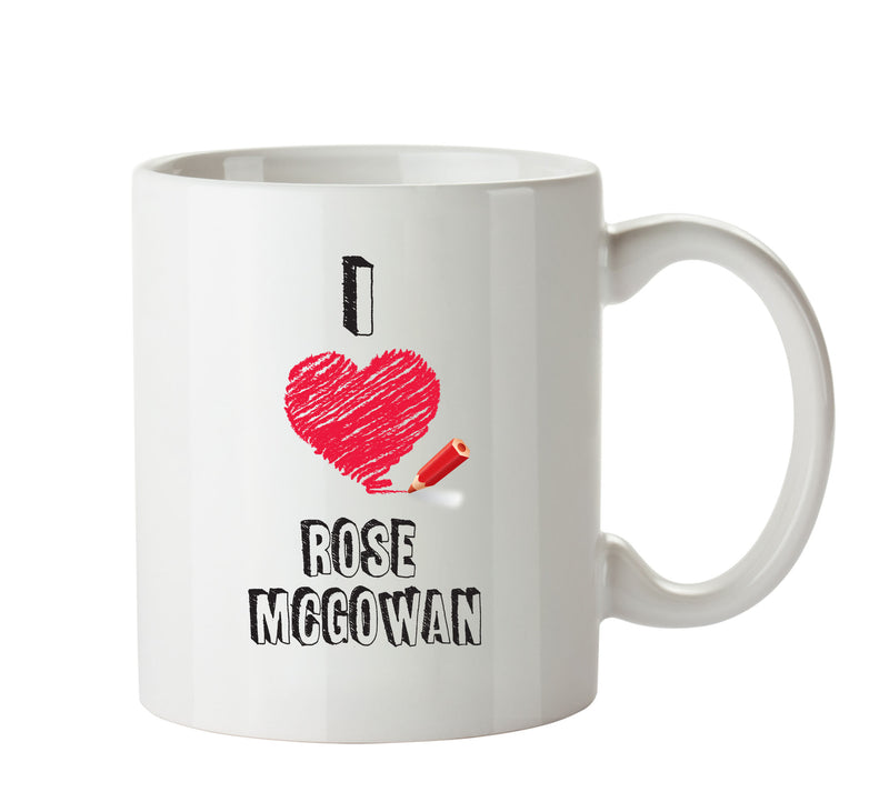 I Love Rose Mcgowan Mug - I Love Celebrity Mug - Novelty Gift Printed Tea Coffee Ceramic Mug