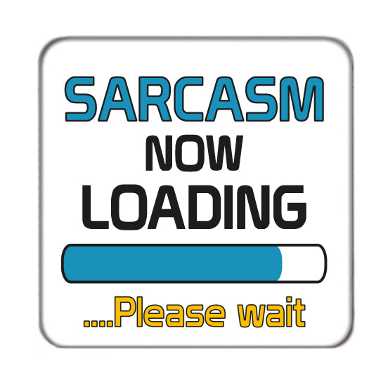 Sarcasm now loading Drinks Coaster