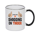 This Guy Is Shagging On TINDER INSPIRED STYLE Mug Gift