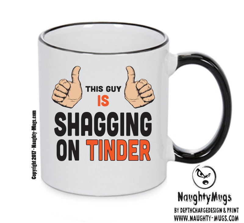 This Guy Is Shagging On TINDER INSPIRED STYLE Mug Gift