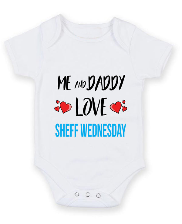 Me and Daddy Love SHEFF WEDNESDAY Personalised FOOTBALL TEAM Baby Grow