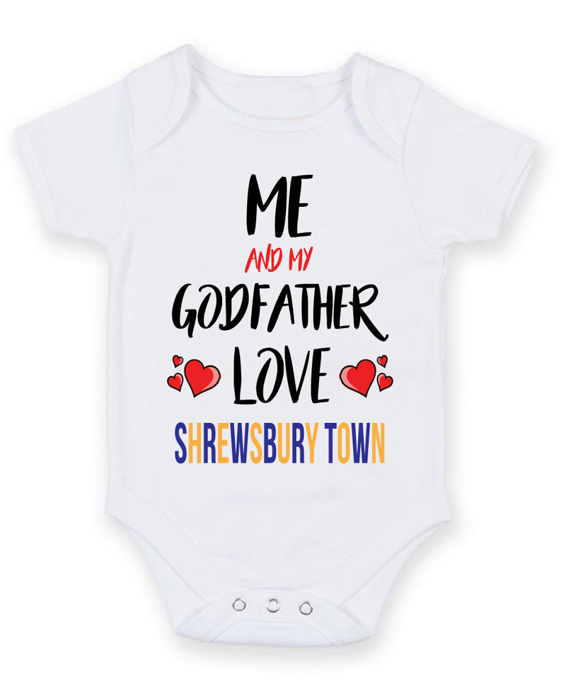 Me and My Godfather Love SHREWSBURY TOWN Personalised FOOTBALL TEAM Baby Grow
