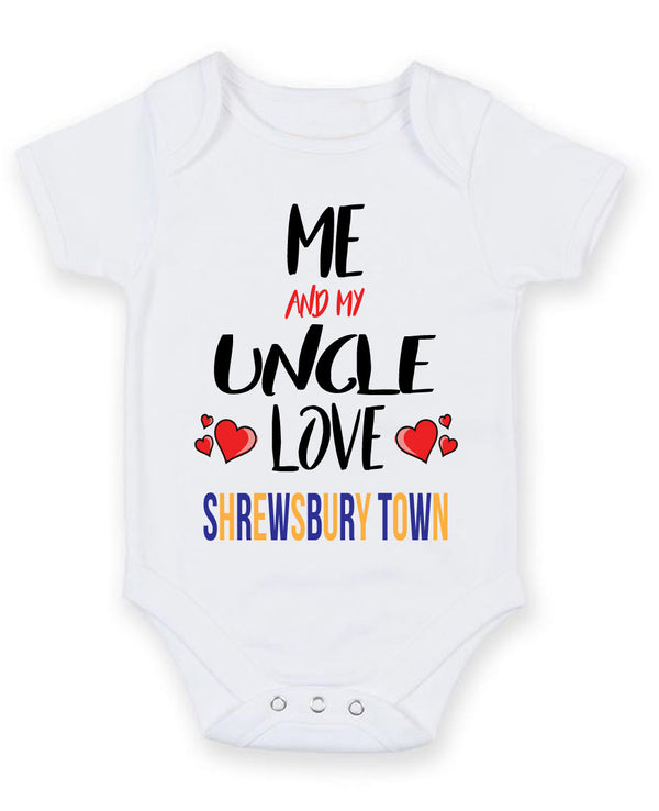 Me and My Uncle Love SHREWSBURY TOWN Personalised FOOTBALL TEAM Baby Grow