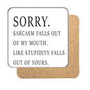 Sorry, Sarcasm falls out Drinks Coaster