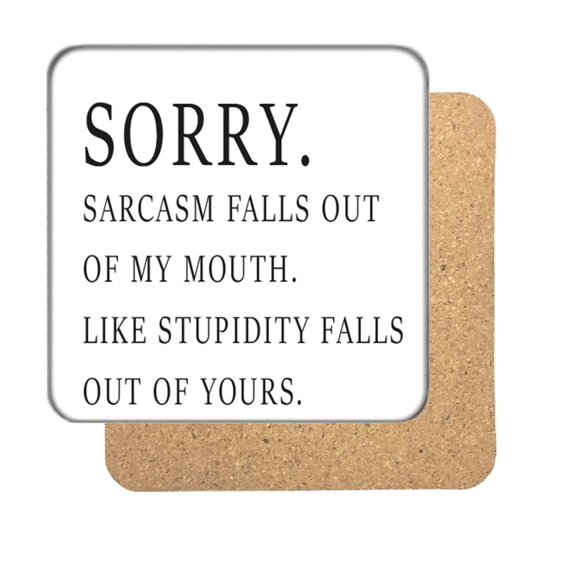 Sorry, Sarcasm falls out Drinks Coaster