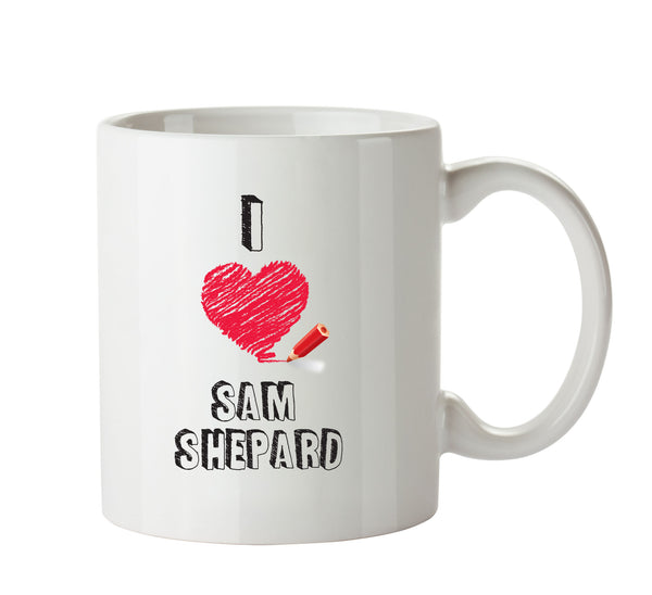 I Love Sam Shepard Celebrity Mug Office Mug – printed mug product image 1