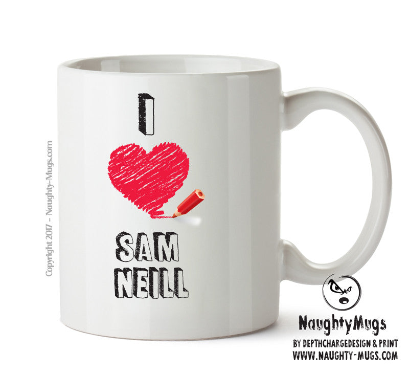 I Love Sam Neill Celebrity Mug Office Mug