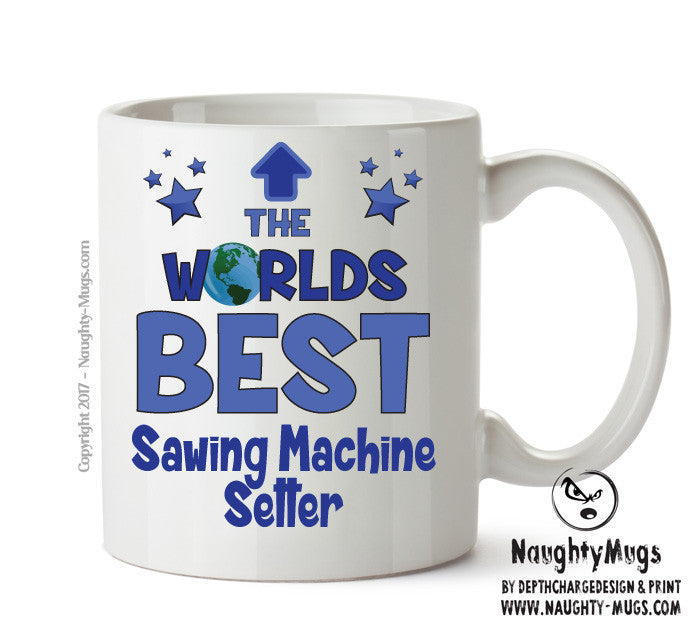 Worlds Best Sawing Machine Setter Mug - Novelty Funny Mug