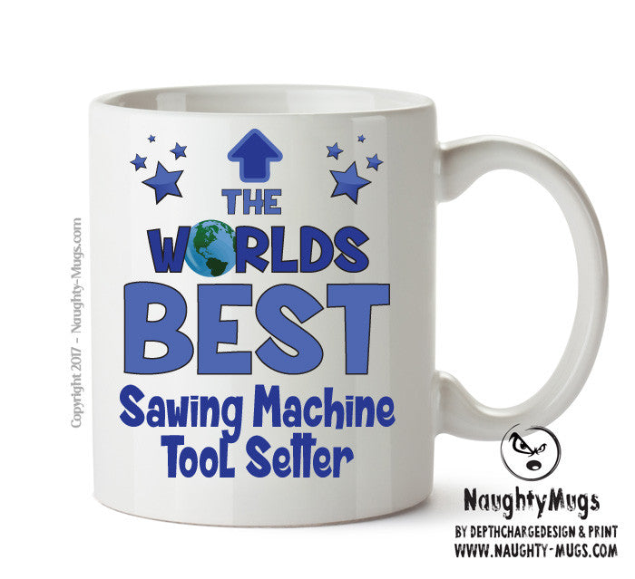 Worlds Best Sawing Machine Tool Setter Mug - Novelty Funny Mug