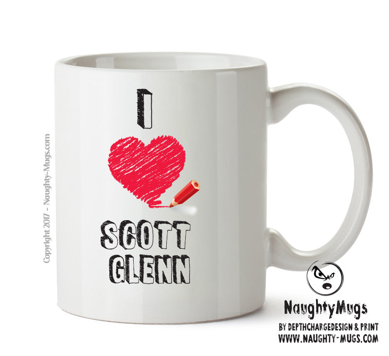 I Love Scott Glenn Celebrity Mug Office Mug