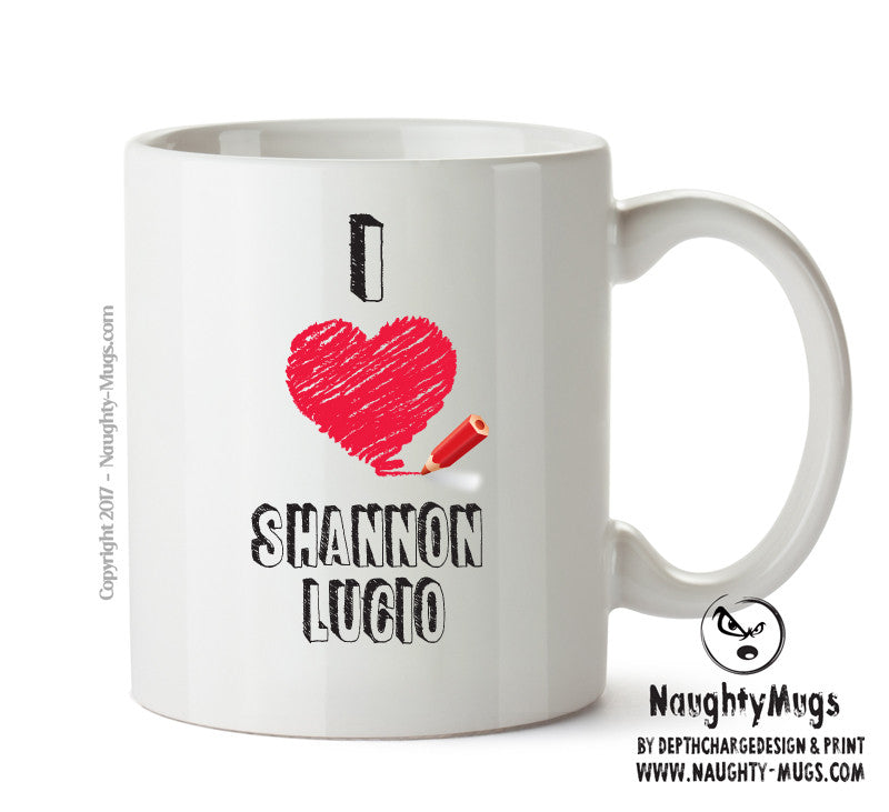 I Love Shannon Lucio Mug - I Love Celebrity Mug - Novelty Gift Printed Tea Coffee Ceramic Mug