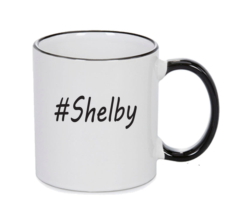 Personalised Your CUSTOM Name Shelby Printed Mug