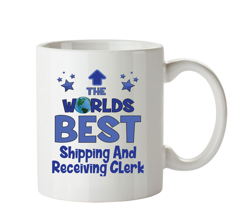 Worlds Best Shipping And Receiving Clerk Mug - Novelty Funny Mug