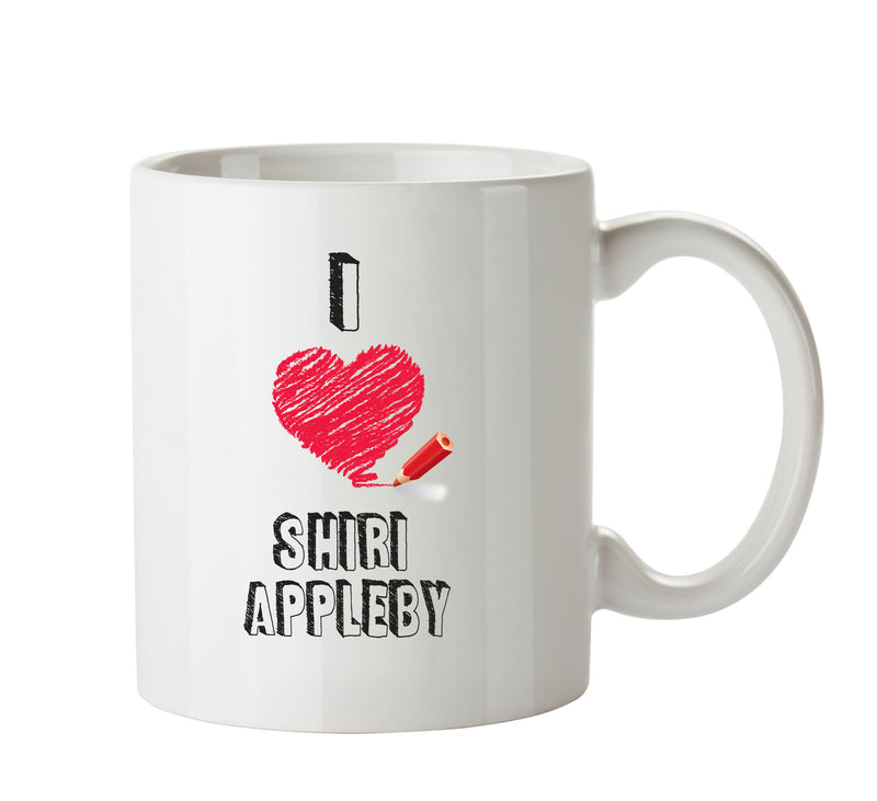 I Love Shiri Appleby Mug - I Love Celebrity Mug - Novelty Gift Printed Tea Coffee Ceramic Mug