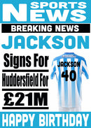 Signed For Huddersfield FOOTBALL TEAM THEME INSPIRED PERSONALISED Kids Adult Birthday Card