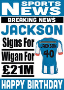Signed For Wigan FOOTBALL TEAM THEME INSPIRED PERSONALISED Kids Adult Birthday Card