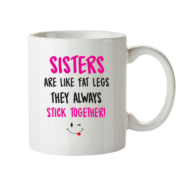 Sisters Are Like Fat Legs- Adult Mug – printed mug product image 1