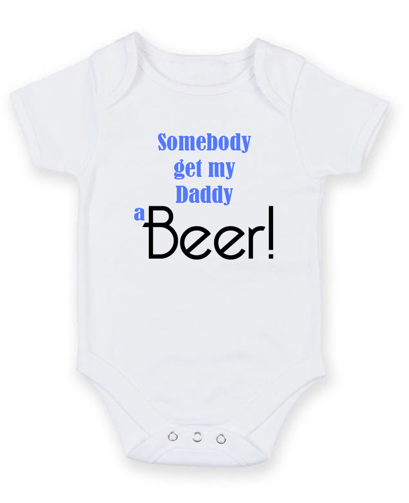 Somebody Get My Daddy A Beer Personalised Baby Boy Girl Unisex Short Sleeve Bodysuit