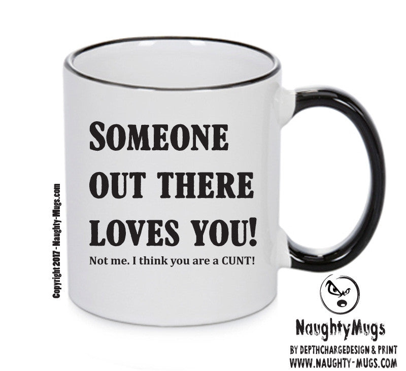 Someone Out There Loves You Funny Mug Adult Mug Office Mug