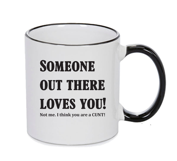 Someone Out There Loves You Funny Mug Adult Mug Office Mug – printed mug product image 1