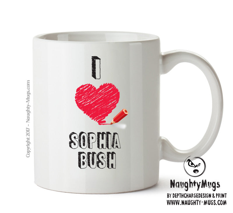 I Love Sophia Bush Mug - I Love Celebrity Mug - Novelty Gift Printed Tea Coffee Ceramic Mug