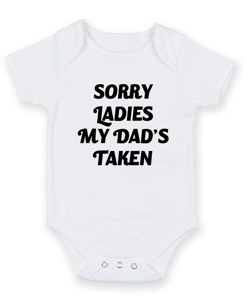 Sorry Ladies My Dads Taken Personalised Baby Boy Girl Unisex Short Sleeve Bodysuit