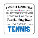 I may look like I'm listening to you but... (Tennis) Drinks Coaster