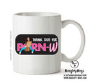 Thank God For Porn-W - Adult Mug