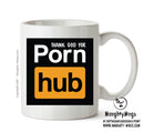 THANK GOD FOR Pornhub Adult Mug
