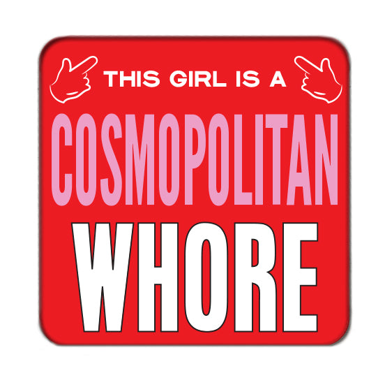 Cosmopolitan Whore (Girl) Drinks Coaster