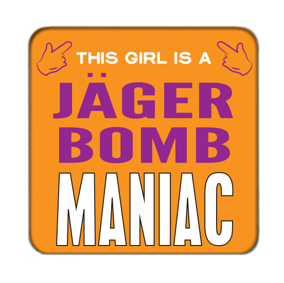 Jager Bomb Maniac (Girl) Drinks Coaster