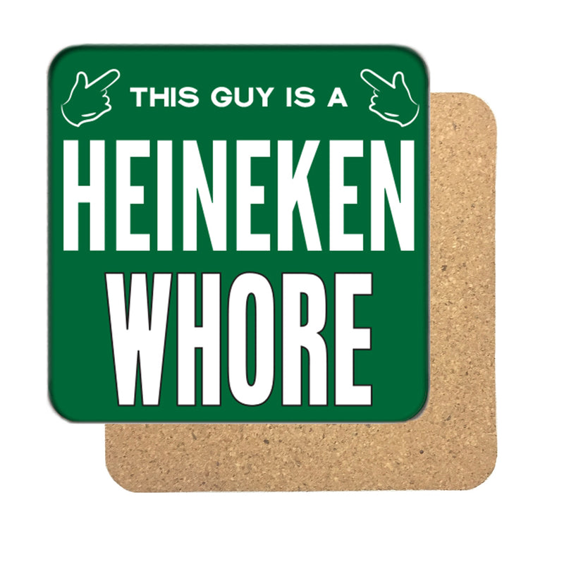 Heineken Whore (Guy) Drinks Coaster