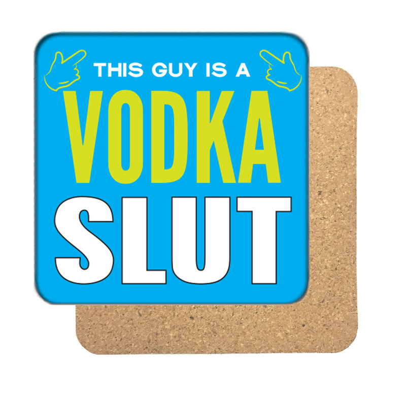 Vodka Slut (Guy) Drinks Coaster