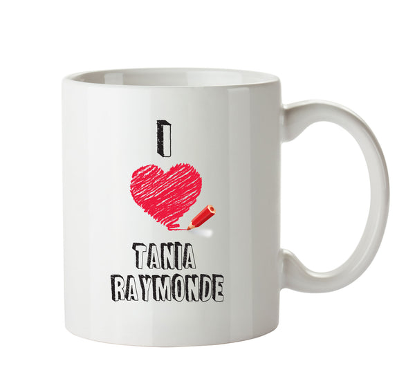 I Love Tania Raymonde - I Love Celebrity Mug - Novelty Gift Printed Tea Coffee