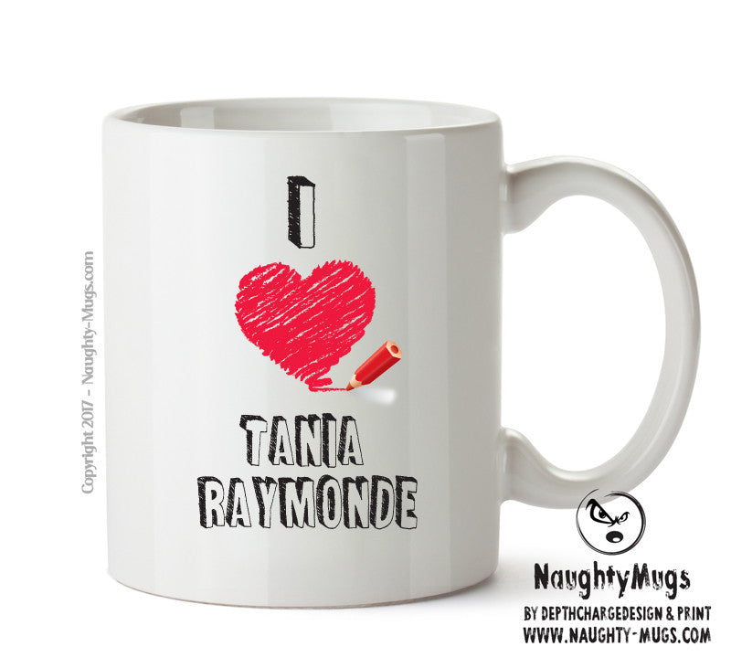 I Love Tania Raymonde - I Love Celebrity Mug - Novelty Gift Printed Tea Coffee Ceramic Mug