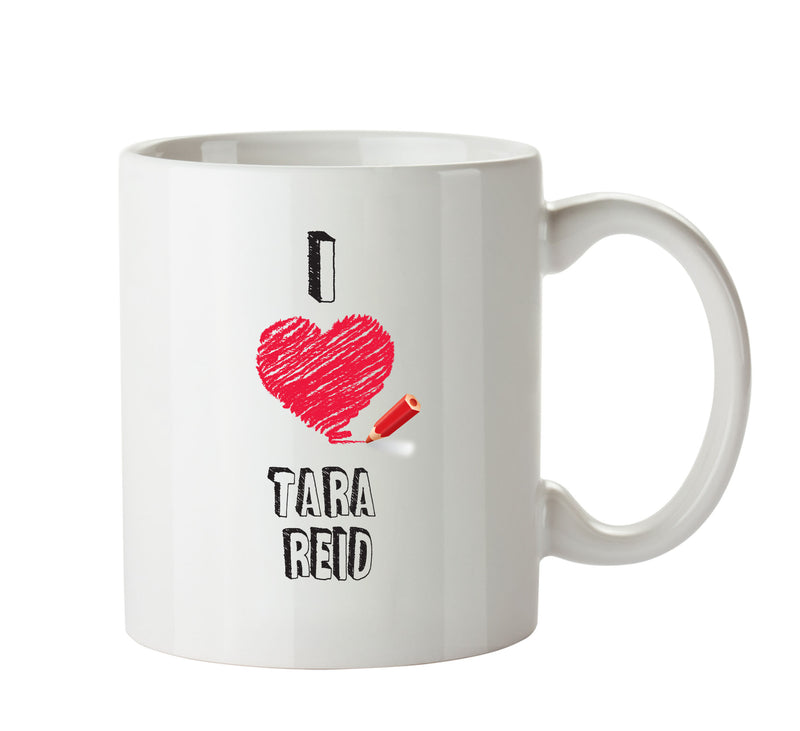 I Love Tara Reid Mug - I Love Celebrity Mug - Novelty Gift Printed Tea Coffee Ceramic Mug