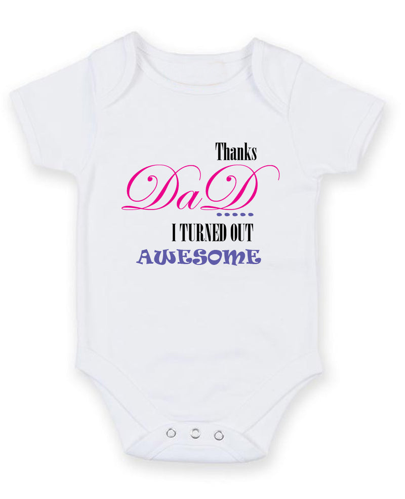 Thanks Dad I Turned Out Awesome Personalised Baby Boy Girl Unisex Short Sleeve Bodysuit