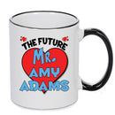 The Future Mr. Amy Adams Mug - Celebrity Mug