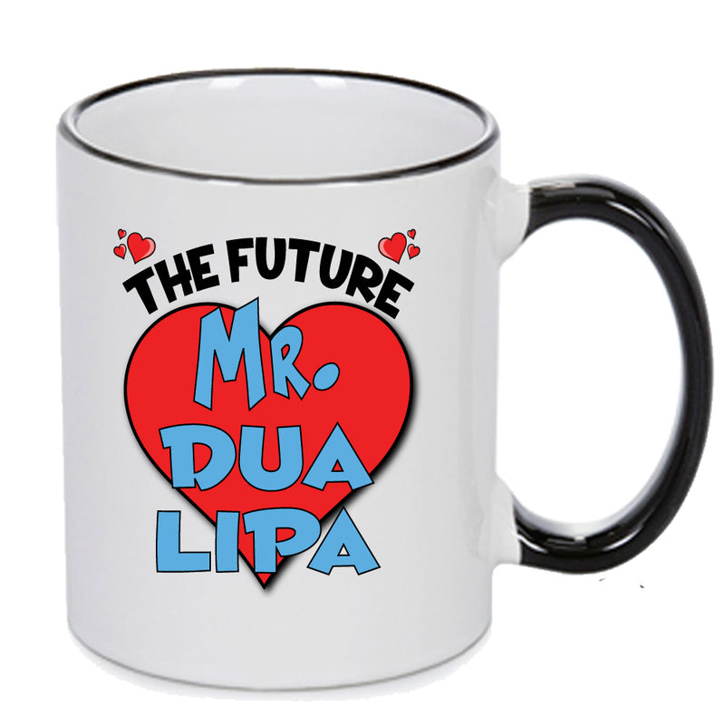 The Future Mr. Dua Lipa Mug - Celebrity Mug