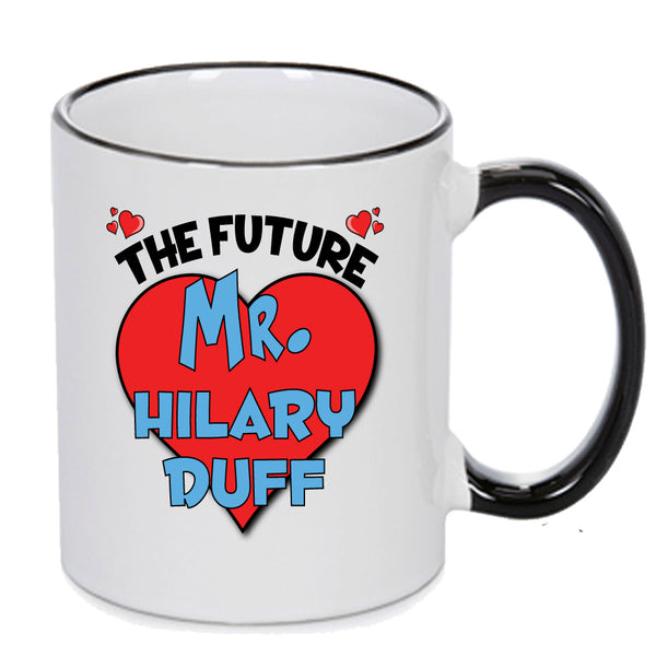 The Future Mr. Hilary Duff Mug - Celebrity Mug