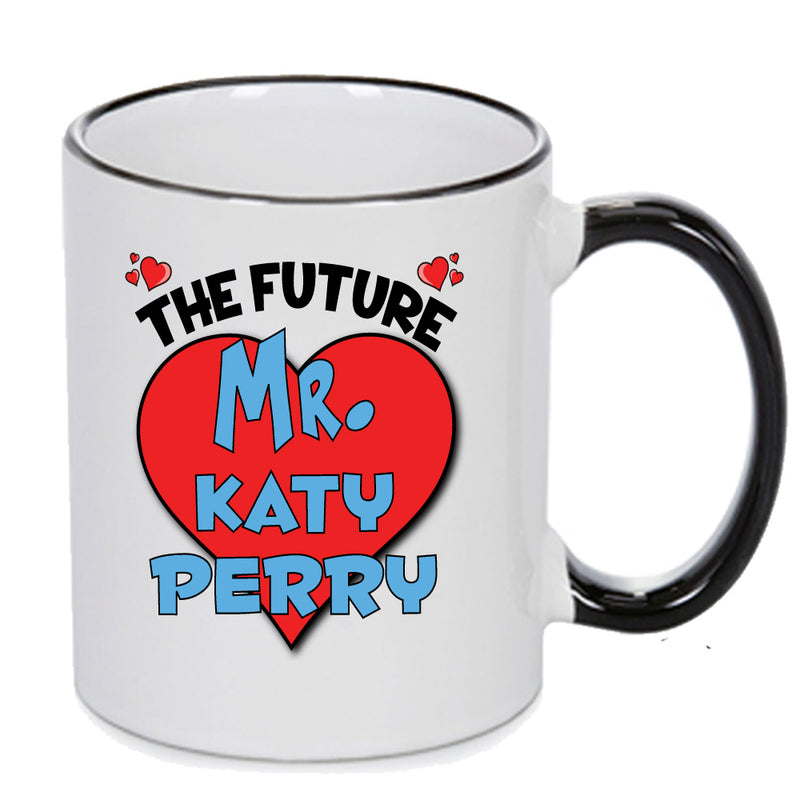 The Future Mr. Katy Perry Mug - Celebrity Mug