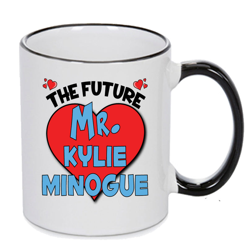 The Future Mr. Kylie Minogue Mug - Celebrity Mug