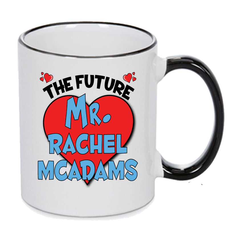 The Future Mr. Rachel Mcadams Mug - Celebrity Mug