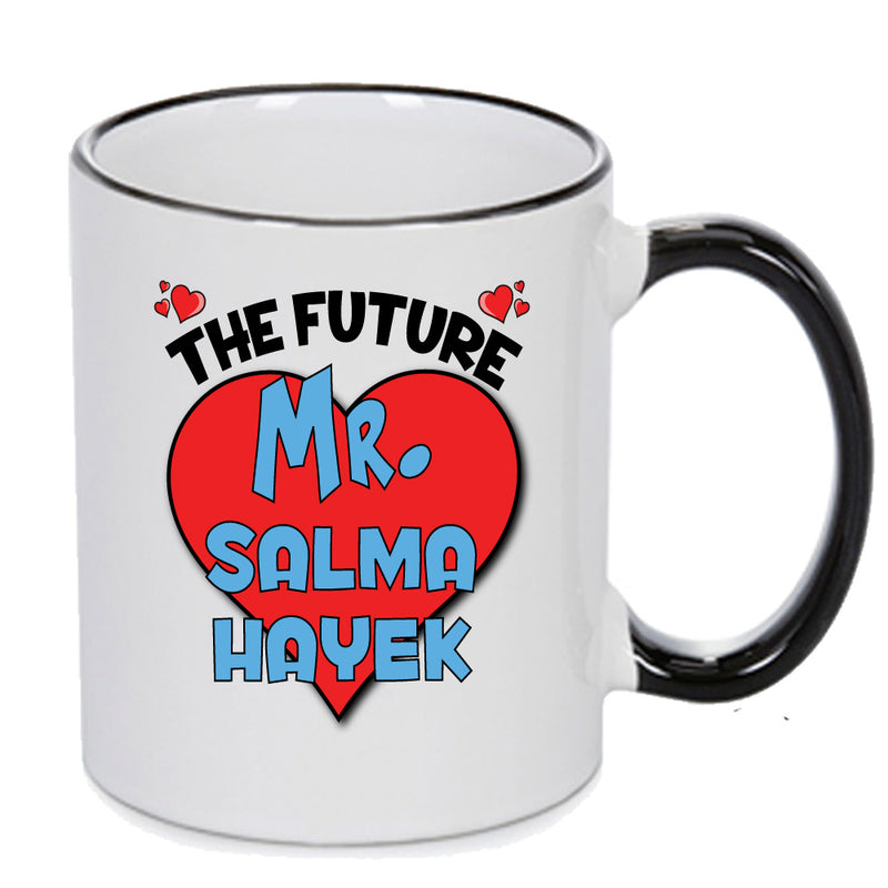 The Future Mr. Salma Hayek Mug - Celebrity Mug