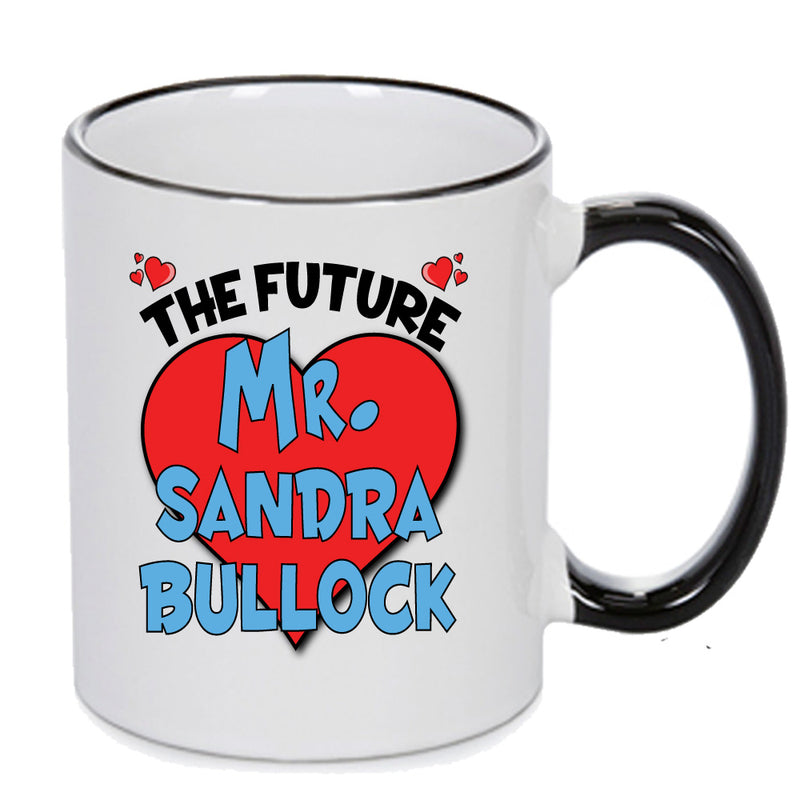 The Future Mr. Sandra Bullock Mug - Celebrity Mug