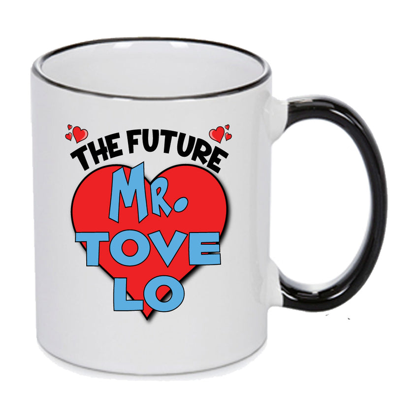 The Future Mr. Tove Lo Mug - Celebrity Mug